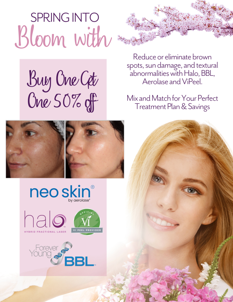 Spring into Bloom with our Med Spa Promotion! Buy One Get One 50% off on Halo, BBL, Aerolase, and ViPeels!